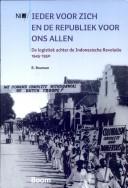 Cover of: Ieder voor zich en de republiek voor ons allen: de logistiek achter de Indonesische Revolutie, 1945-1950