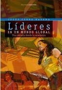 Cover of: Líderes en un mundo global: una mirada desde la academia