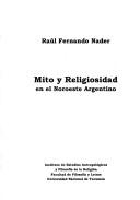 Cover of: Mito y religiosidad en el Noroeste argentino by Raúl Fernando Nader