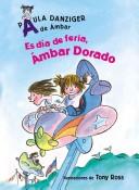 Cover of: Es dia de feria, Ambar Dorado by Paula Danziger, Paula Danziger