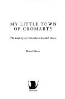 Cover of: My little town of Cromarty by David Alston