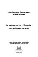 Cover of: La migración en el Ecuador: oportunidades y amenazas