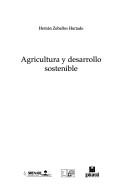 Agricultura y desarrollo sostenible by Hernán Zeballos H.