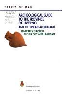 Archeological guide to the province of Livorno and the Tuscan Archipelago