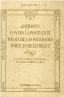Cover of: Antidoto contra la pestilente poesia de las soledades por Juan de Jáurequi