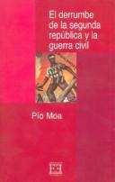 Cover of: El derrumbe de la Segunda República y la Guerra Civil by Pío Moa
