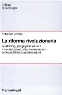 Cover of: La riforma rivoluzionaria: leadership, gruppi professionali e valorizzazione delle risorse umane nelle pubbliche amministrazioni