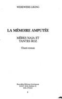 Cover of: La mémoire amputée by Werewere Liking