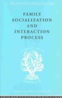 Cover of: Family: socialization and interaction process
