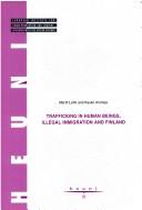 Cover of: Traf ficking in human beings, illegal immigration and Finland by Martti Lehti