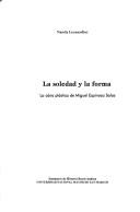 Cover of: La soledad y la forma: la obra plástica de Miguel Espinoza Salas