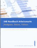 Cover of: IAB Handbuch Arbeitsmarkt: Analysen, Daten, Fakten