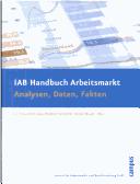 Cover of: IAB Handbuch Arbeitsmarkt by Jutta Allmendinger, Werner Eichhorst, Ulrich Walwei (Hg.).