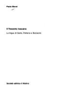 Cover of: Il Trecento toscano: la lingua di Dante, Petrarca e Boccaccio