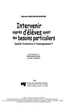 Cover of: Intervenir auprès d'élèves ayant des besoins particuliers: quelle formation à l'enseignement?