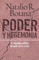 Cover of: Poder y hegemonía: el régimen político después de la crisis