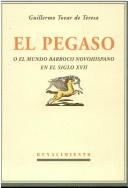 Cover of: El Pegaso, o, El mundo barroco novohispano en el siglo XVII