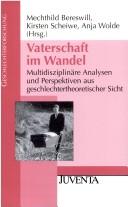 Cover of: Vaterschaft im Wandel: multidisziplinäre Analysen und Perspektiven aus geschlechtertheoretischer Sicht