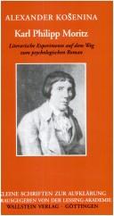 Cover of: Karl Philipp Moritz: literarische Experimente auf dem Weg zum psychologischen Roman