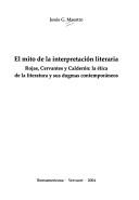 Cover of: El mito de la interpretación literaria: Rojas, Cervantes y Calderón : la ética de la literatura y sus dogmas contemporáneos