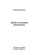 Cover of: Mitos y leyendas bogotanas by Javier Ocampo López