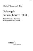 Cover of: Spielregeln für eine bessere Politik by Michael Wohlgemuth (Hg.).