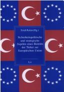 Cover of: Sicherheitspolitische und strategische Aspekte eines Beitritts der Türkei zur Europäischen Union by Erich Reiter (Hg.).