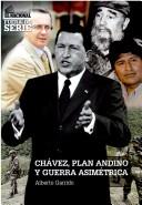 Chávez, Plan Andino y guerra asimétrica by Alberto Garrido