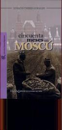 Cover of: Cincuenta meses en Moscú