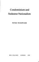 Cover of: Condominium and Sudanese nationalism by Peter Woodward