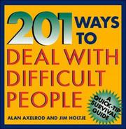 Cover of: 201 ways to deal with difficult people | Alan Axelrod