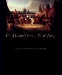 Cover of: Paul Kane's great Nor-West