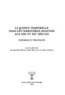 Cover of: La justice temporelle dans les territoires angevins aux XIIIe et XIVe siècles: théories et pratiques