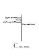 Cover of: frontera nómada: Sonora y la Revolución Mexicana
