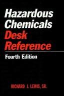 Hazardous chemicals desk reference by Lewis, Richard J. Sr.