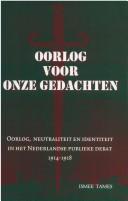 Cover of: Oorlog voor onze gedachten: oorlog, neutraliteit en identiteit in het Nederlandse publieke debat, 1914-1918