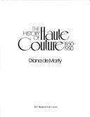 Cover of: The history of haute couture, 1850-1950