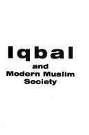 Cover of: Iqbal and modern Muslim society by Muhammad Ashraf Chaudhri