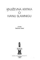 Cover of: Književna kritika o Ivanu Slamnigu by Branimir Donat