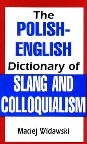 Cover of: The Polish-English dictionary of slang and colloquialism