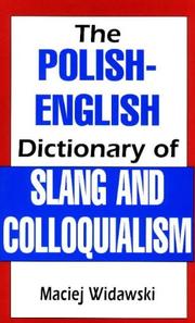 Cover of: The Polish-English dictionary of slang and colloquialism by Maciej Widawski, Maciej Widawski