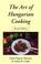 Cover of: Art of Hungarian Cooking (Hippocrene International Cookbook Classics)