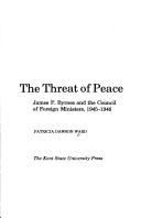 Cover of: threat of peace: James F. Byrnes and the Council of Foreign Ministers, 1945-1946