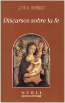 Cover of: Discursos sobre la fe by John Henry Newman