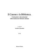 Cover of: Il canone e la biblioteca: costruzioni e decostruzioni della tradizione letteraria italiana