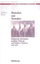 Cover of: Herrschen und Verwalten: afrikanische Bürokraten, staatliche Ordnung und Politik in Tanzania, 1920-1970