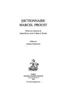 Cover of: Dictionnaire Marcel Proust by publié sous la direction de Annick Bouillaguet et Brian G. Rogers ; préface de Antoine Compagnon.