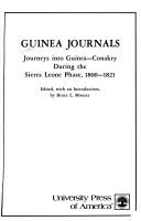Cover of: Guinea journals: journeys into Guinea--Conakry during the Sierra Leone phase, 1800-1821