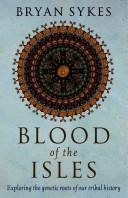 Cover of: Blood of the Isles: exploring the genetic roots of our tribal history