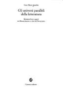 Cover of: Gli universi paralleli della letteratura: metamorfosi e saperi tra Rinascimento e crisi del Novecento